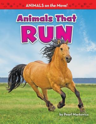 Animals That Run (Animals on the Move!)