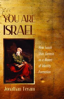 You Are Israel: How Isaiah Uses Genesis as a Means of Identity Formation