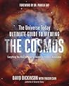 The Universe Today Ultimate Guide to Viewing the Cosmos: Everything You Need to Know to Become an Amateur Astronomer