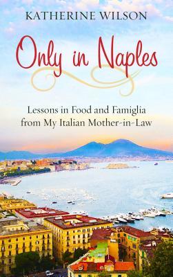Only In Naples (Thorndike Non Fiction)