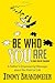 Be Who You Are: A Father's Empowering Message about the Point of Life