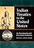 Indian Treaties in the United States: An Encyclopedia and Documents Collection