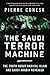 The Saudi Terror Machine: The Truth About Radical Islam and Saudi Arabia Revealed