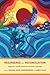 Resurgence and Reconciliation: Indigenous-Settler Relations and Earth Teachings