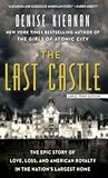 The Last Castle: The Epic Story of Love, Loss, and American Royalty in the Nation's Largest Home (Thorndike Press Large Print Popular and Narrative Nonfiction)