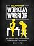 Becoming A Workday Warrior