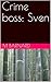 Crime boss: Sven: Book 2