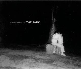 Kohei Yoshiyuki: The Park (Hardcover)