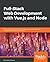Full Stack Web Apps with Vue.js and Node.js: Develop modern and realtime web apps with Mongo, Express, Vue.js 2.0, and Node 10