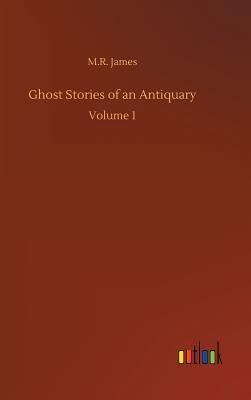 Ghost Stories of an Antiquary - Vol. 1