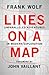 Lines on a Map: Unparalleled Adventures in Modern Exploration