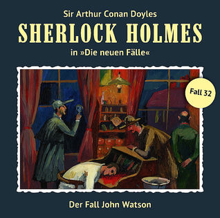 Der Fall John Watson (Sherlock Holmes - Die neuen Fälle 32)
