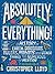 Absolutely Everything!: A History of Earth, Dinosaurs, Rulers, Robots and Other Things Too Numerous to Mention
