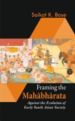 Framing the Mahabharata: Against the Evolution of Early South Asian Society (Hardcover)