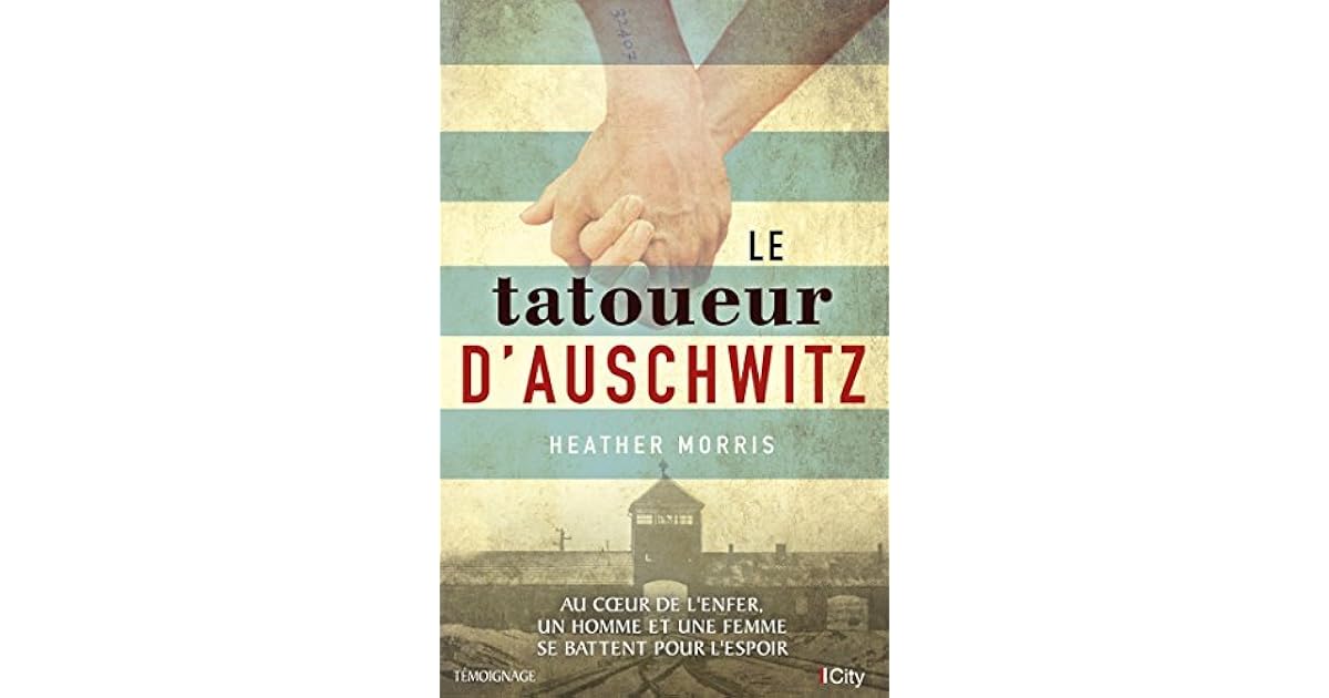 Le tatoueur d'Auschwitz by Heather Morris