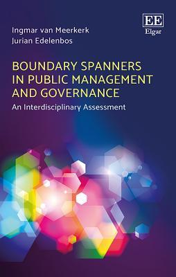 Boundary Spanners in Public Management and Governance: An Interdisciplinary Assessment (Hardcover)