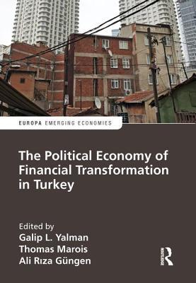 The Political Economy of Financial Transformation in Turkey (Europa Perspectives: Emerging Economies)