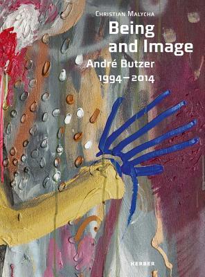 André Butzer: Being and Image: 1994 - 2014