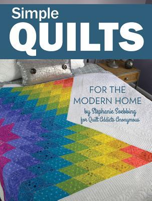 Simple Quilts for the Modern Home (Landauer) 12 Beginner-Friendly, Skill-Building, Step-by-Step Projects, from Lap to Full-Sized Quilts, with Bold Colors, High Contrast, and Utilizing Negative Space