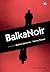 BalkaNoir by Γιάννης Ράγκος