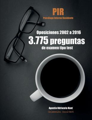 Oposiciones PIR. 3.775 preguntas de examen tipo test (2002-2016): Psicólogo Interno Residente (Exámenes PIR. Psicólogo Interno Residente) (Spanish Edition)
