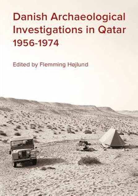 Danish Archaeological Investigations in Qatar 1956-1974 (Jutland Archaeological Society Publications, 97)