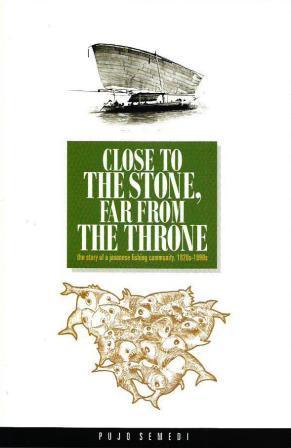 Close to the Stone, Far from the Throne: The Story of A Javanese Fishing Community, 1820s - 1990s