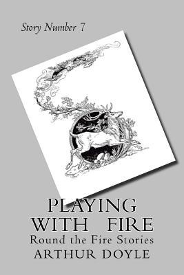 Playing With Fire: Round the Fire Stories