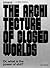 The Architecture of Closed ...