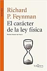 El carácter de la ley física by Richard P. Feynman
