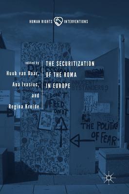 The Securitization of the Roma in Europe (Human Rights Interventions)