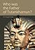 Who Was the Father of Tutankhamun?