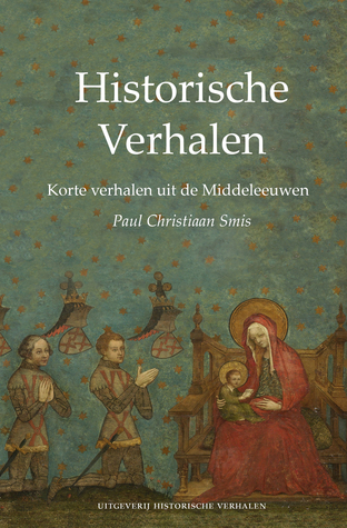 Historische Verhalen. Korte verhalen uit de Middeleeuwen