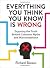 Everything You Think You Know is Wrong: Exposing the Truth Behind Common Myths and Misconceptions