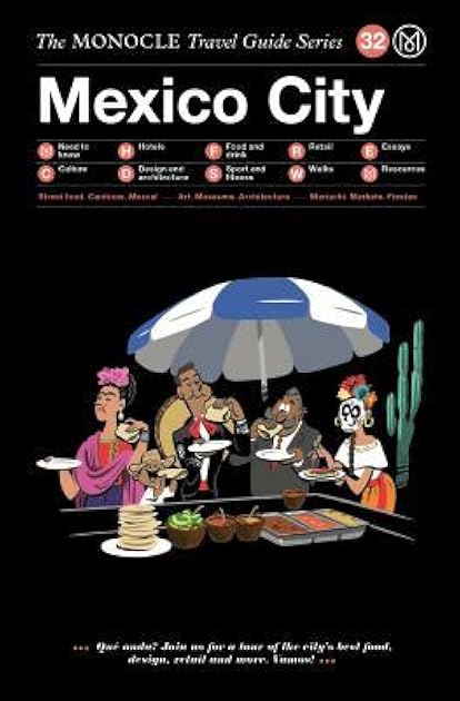 Mexico City: The Monocle Travel Guide