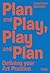 Plan and Play, Play and Pla...