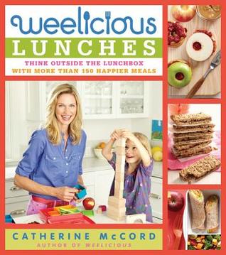 Weelicious Lunches (Enhanced Edition): Think Outside the Lunch Box with More Than 160 Happier Meals