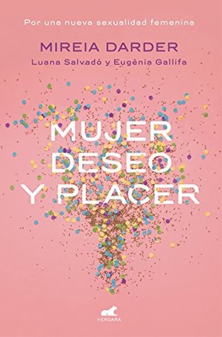 Mujer, deseo y placer: Por una nueva sexualidad femenina (Spanish Edition)