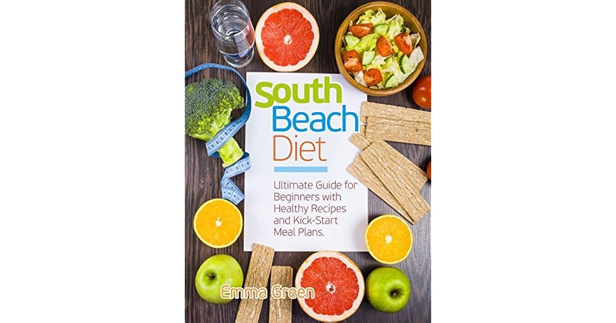 South Beach Diet Ultimate Guide for Beginners with Healthy Recipes and