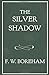The Silver Shadow (The F. W. Boreham Reprint Series)