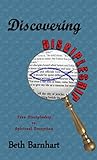 Discovering Discipleship: True Discipleship vs. Spiritual Deception Discovering Discipleship: True Discipleship vs. Spiritual Deception