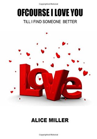 Of course I Love You: Till I Find Someone Better
