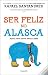 Ser Feliz no Alasca: Mentes Fortes Contra Ventos e Marés