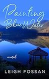 Painting Blue Water by Leigh Fossan