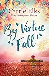 By Virtue Fall by Carrie Elks