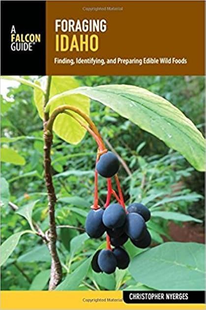 Foraging Idaho: Finding, Identifying, and Preparing Edible Wild Foods (Foraging Series)