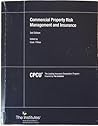 CPCU 551 Commercial Property Risk Mananagement and Insurance, 3rd Edition