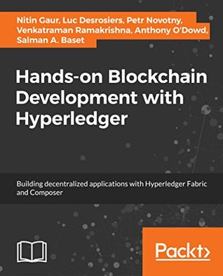 Hands-On Blockchain with Hyperledger: Building decentralized applications with Hyperledger Fabric and Composer (Kindle Edition)