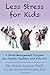 Less Stress for Kids: A Str...