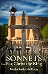 Sonnets for Christ the King by Joseph Charles MacKenzie